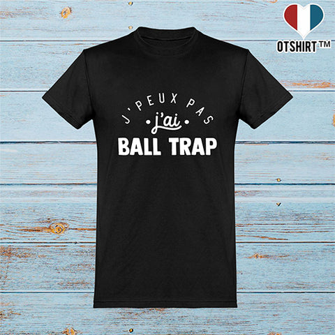  T shirt homme j'peux pas j'ai ball trap