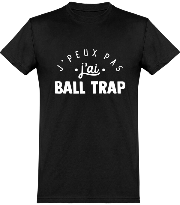  T shirt homme j'peux pas j'ai ball trap