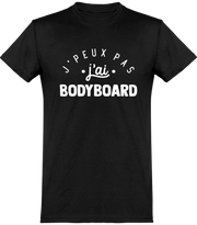  T shirt homme j'peux pas j'ai bodyboard