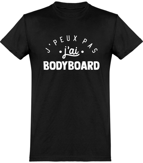  T shirt homme j'peux pas j'ai bodyboard