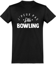  T shirt homme j'peux pas j'ai bowling