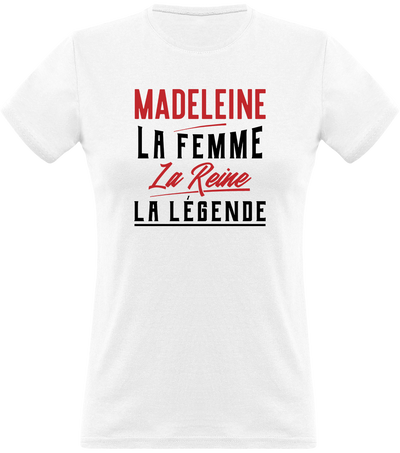 T shirt femme madeleine la femme la reine la légende