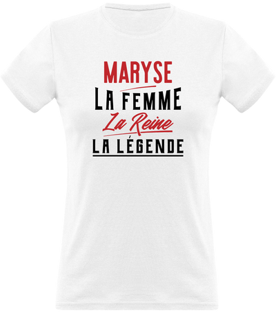 T shirt femme maryse la femme la reine la légende