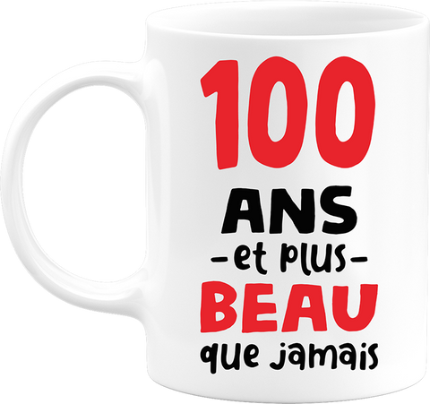 Mug 100 ans et plus beau