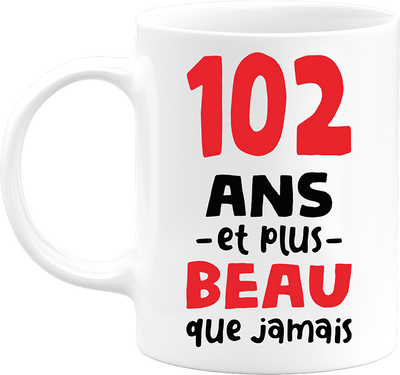 Mug 102 ans et plus beau