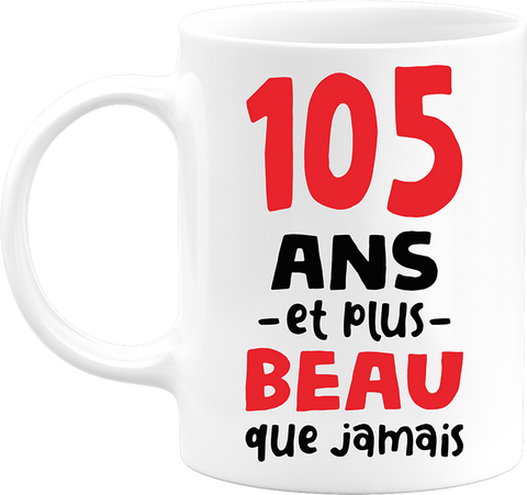 Mug 105 ans et plus beau