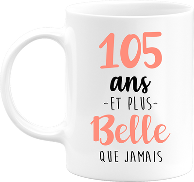 Mug 105 ans et plus belle que jamais
