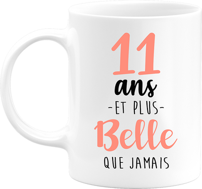 Mug 11 ans et plus belle que jamais