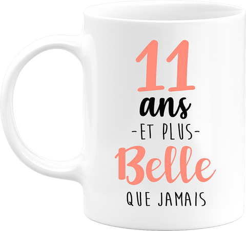 Mug 11 ans et plus belle que jamais