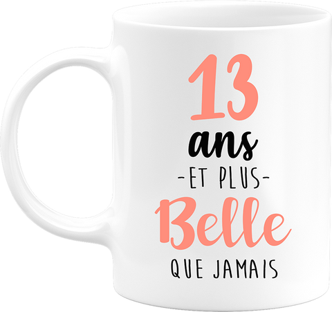 Mug 13 ans et plus belle que jamais