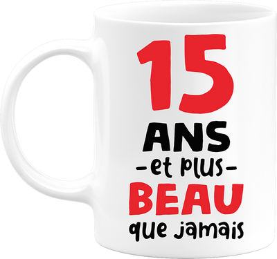 Mug 15 ans et plus beau