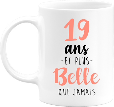 Mug 19 ans et plus belle que jamais