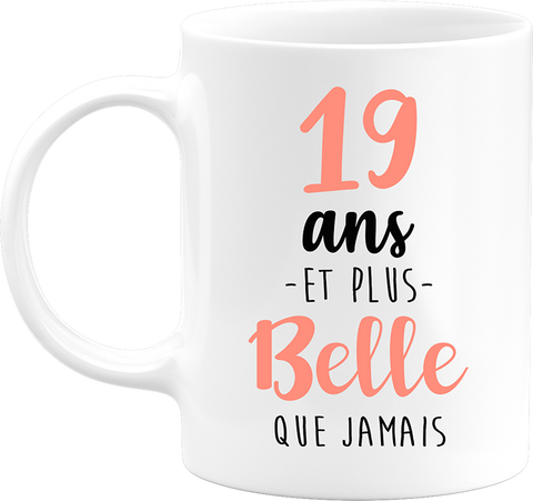Mug 19 ans et plus belle que jamais