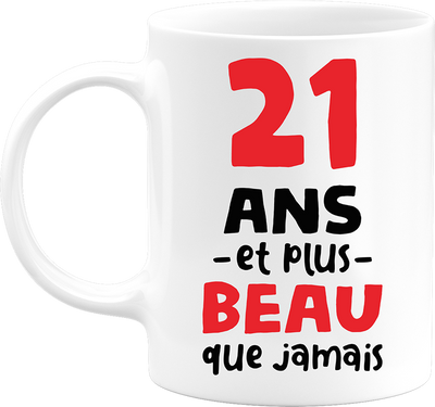 Mug 21 ans et plus beau