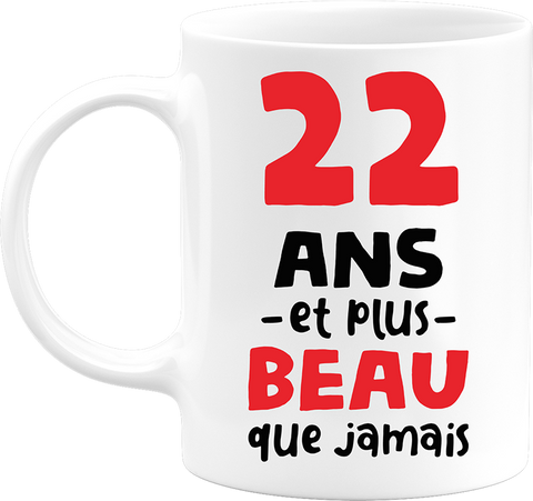 Mug 22 ans et plus beau