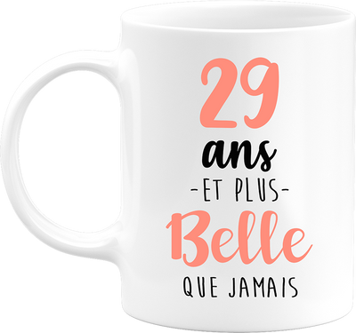 Mug 29 ans et plus belle que jamais