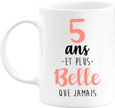 Mug 5 ans et plus belle que jamais