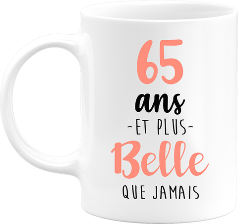Mug 65 ans et plus belle que jamais