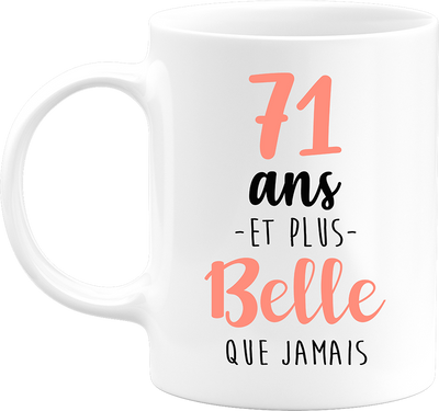 Mug 71 ans et plus belle que jamais