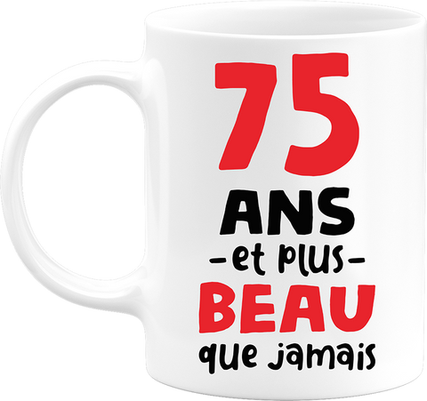 Mug 75 ans et plus beau