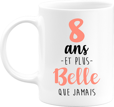 Mug 8 ans et plus belle que jamais