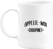 Mug appelle moi choupinet