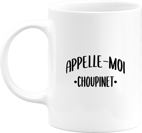 Mug appelle moi choupinet