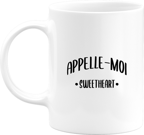 Mug appelle moi sweetheart