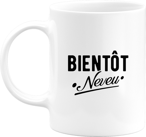 Mug bientôt neveu