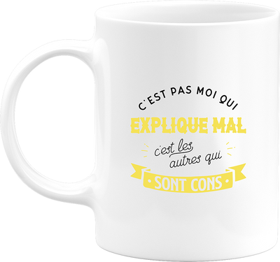 Mug c'est pas moi qui explique mal