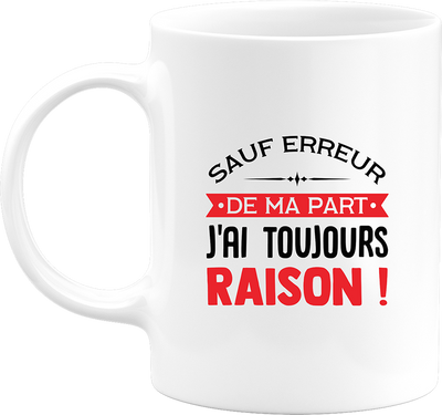 Mug j'ai toujours raison