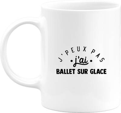 Mug j'peux pas j'ai ballet sur glace 2