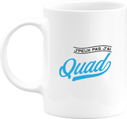 Mug j'peux pas j'ai quad