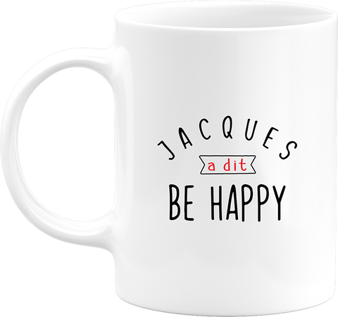 Mug jacques a dit be happy