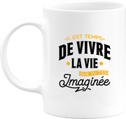 Mug la vie que tu t'es imaginée