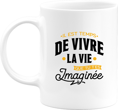 Mug la vie que tu t'es imaginée