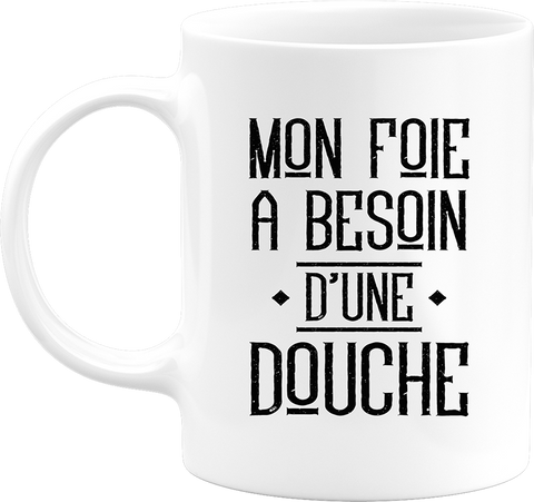 Mug mon foie a besoin d'une douche