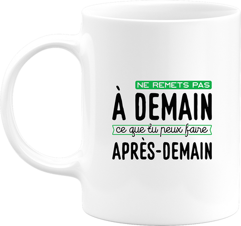 Mug ne remets pas à demain