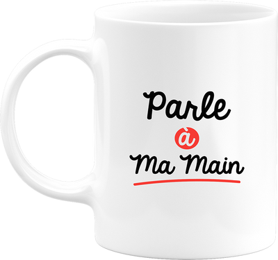 Mug parle à ma main