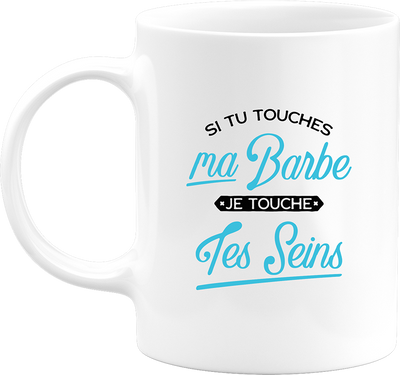 Mug si tu touches ma barbe