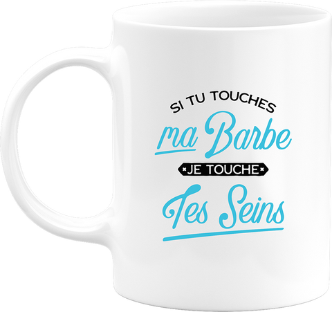 Mug si tu touches ma barbe