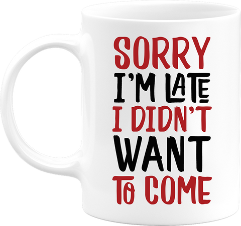 Mug sorry i'm late