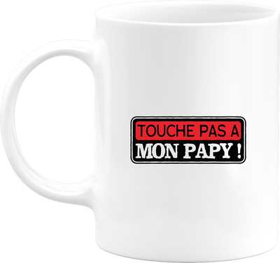 Mug touche pas a mon papy