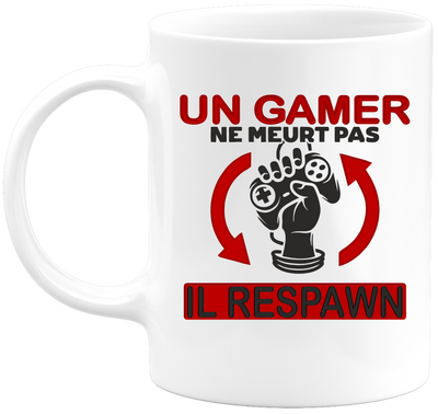 Mug un gamer ne meurt pas respawn