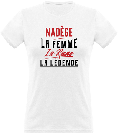 T shirt femme nadège la femme la reine la légende