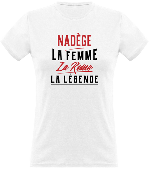 T shirt femme nadège la femme la reine la légende