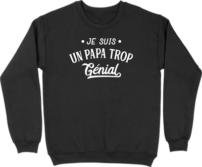 Pull homme je suis un papa trop génial