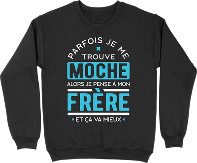 Pull homme parfois je me trouve moche frère