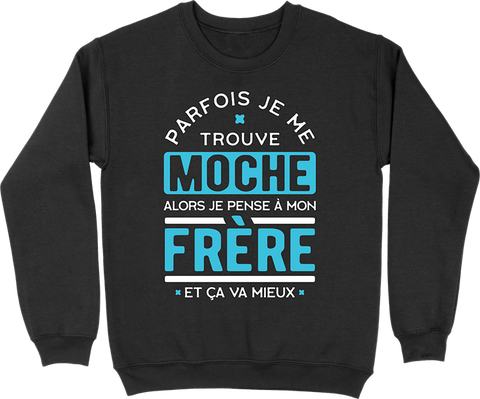 Pull homme parfois je me trouve moche frère