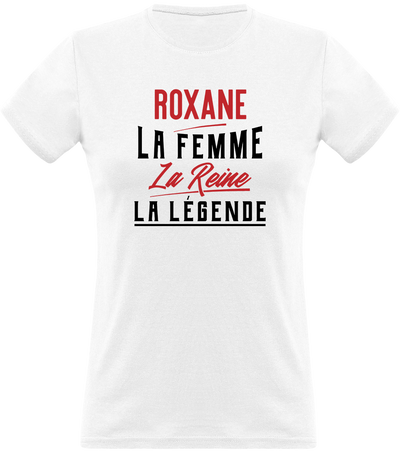 T shirt femme roxane la femme la reine la légende